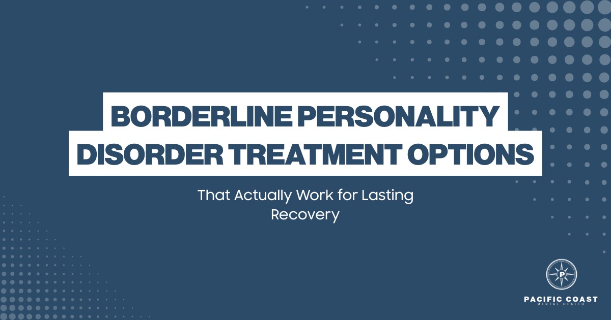 Borderline personality disorder treatment options banner with recovery message and Pacific Coast Mental Health branding